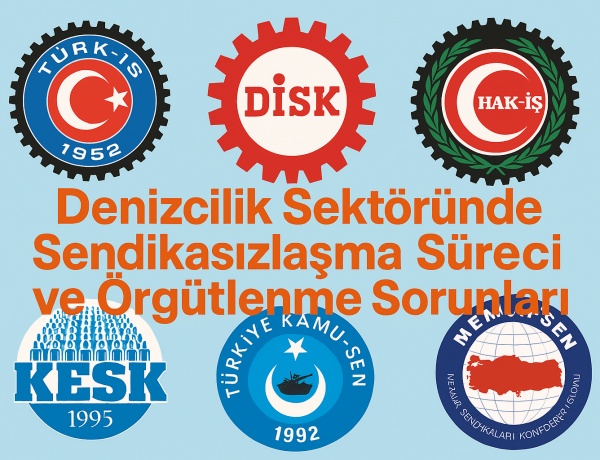 Denizcilik Sektöründe Sendikasızlaşma Süreci ve Örgütlenme Sorunları